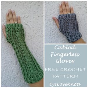 Cabled Fingerless Gloves - Free Crochet Pattern - EyeLoveKnots