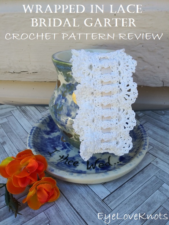 Wrapped in Lace Bridal Garter - Crochet Pattern Review - Kirsten Holloway  Designs - EyeLoveKnots