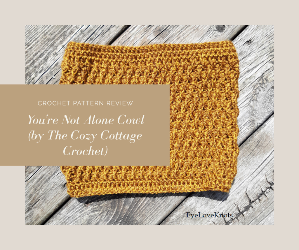 You're Not Alone Cowl - Crochet Pattern Review - The Cozy Cottage Crochet -  EyeLoveKnots