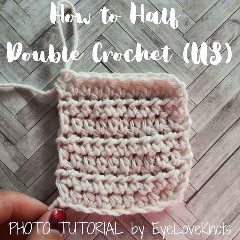 How to Half Double Crochet (US) Photo Tutorial EyeLoveKnots