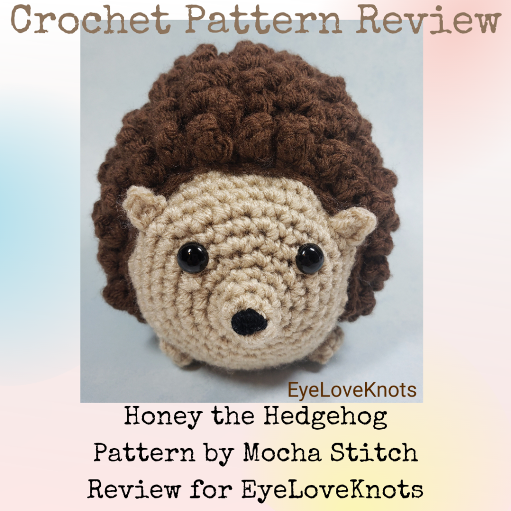 Honey the Hedgehog - Crochet Pattern Review - EyeLoveKnots