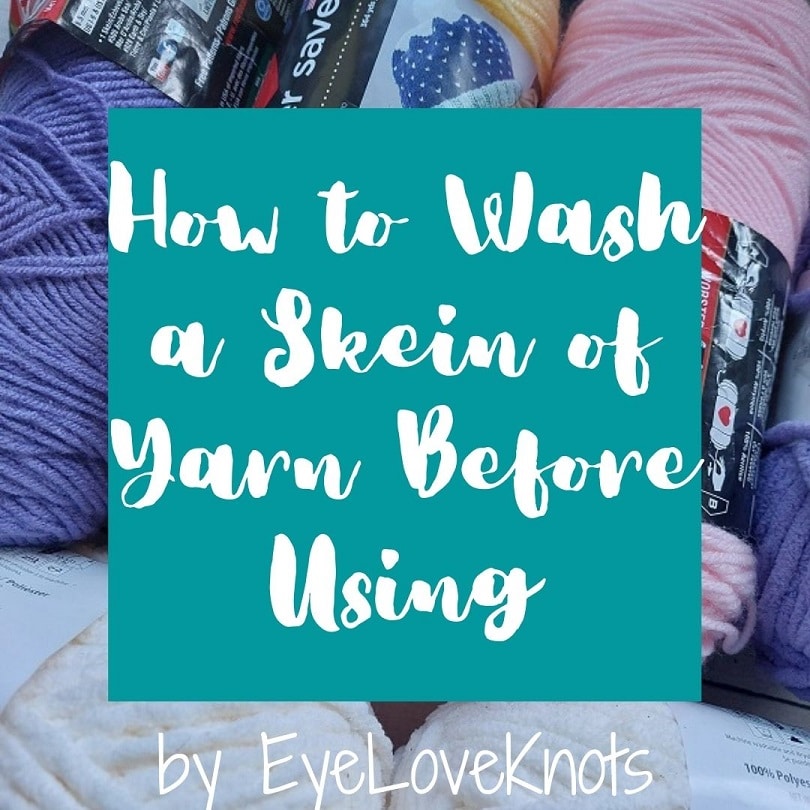 How to Wash a Skein of Yarn Before Using - EyeLoveKnots