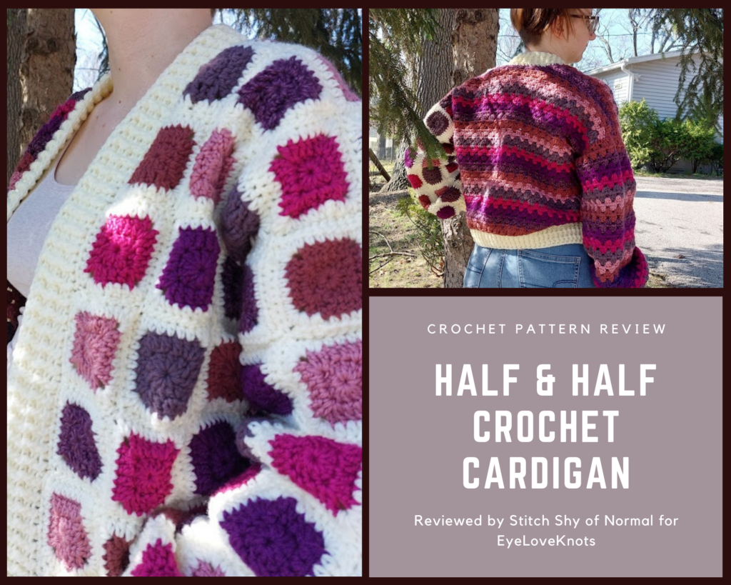 Half & Half Crochet Cardigan - Crochet Pattern Review - EyeLoveKnots