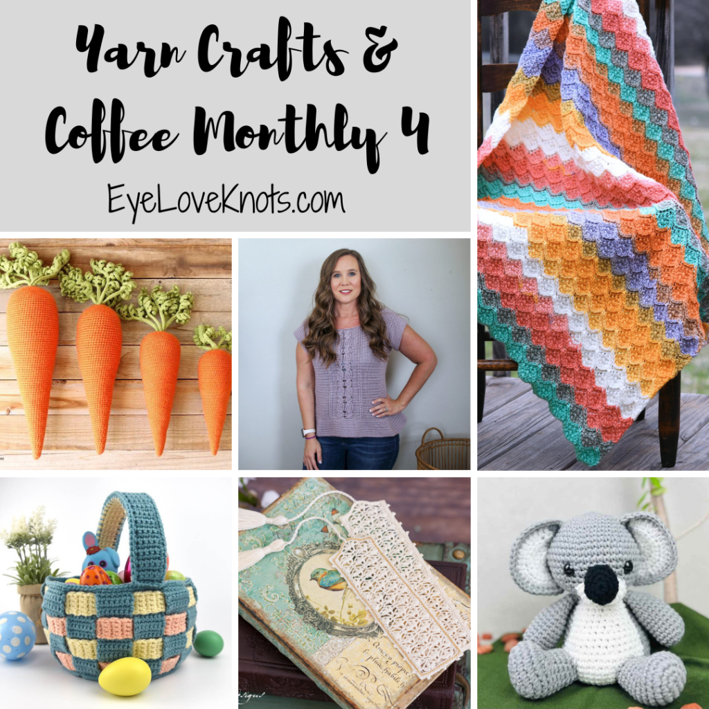 Yarn Crafts & Coffee Monthly 5 - EyeLoveKnots