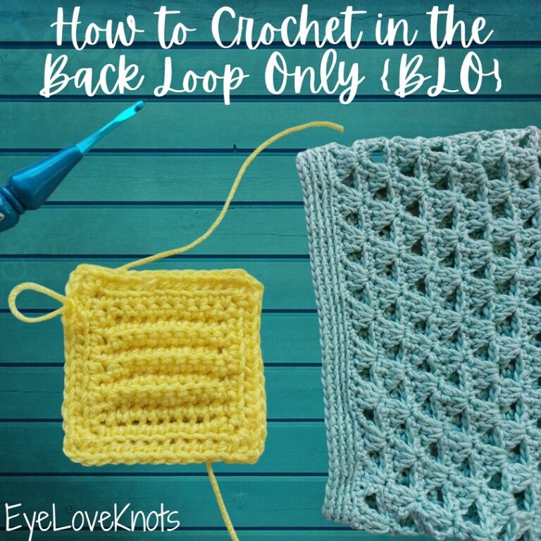 How to Crochet into the Back Loop Only (BLO) EyeLoveKnots