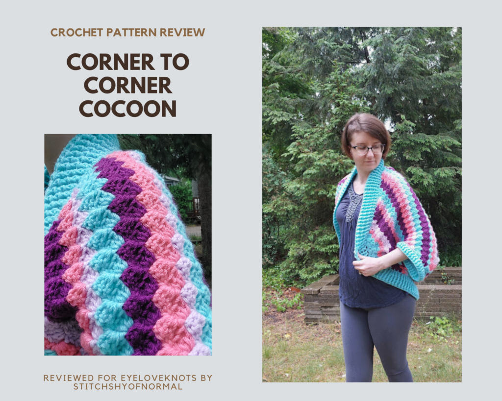 Corner to Corner Cocoon - Crochet Pattern Review - EyeLoveKnots