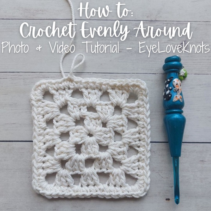 How to Crochet Evenly Around a Project - EyeLoveKnots