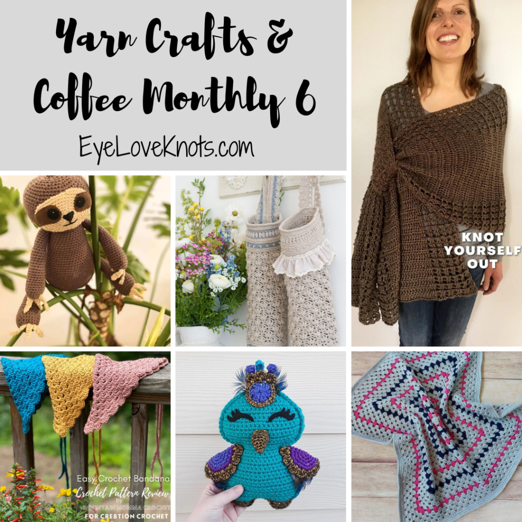 Yarn Crafts & Coffee Monthly 6 - EyeLoveKnots