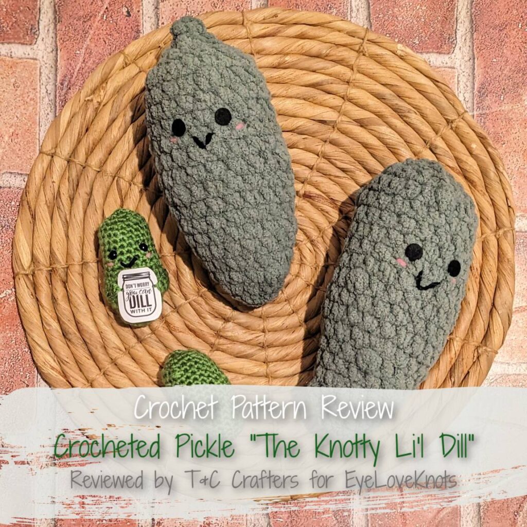 Crocheted Dill Pickle Pattern Review - EyeLoveKnots