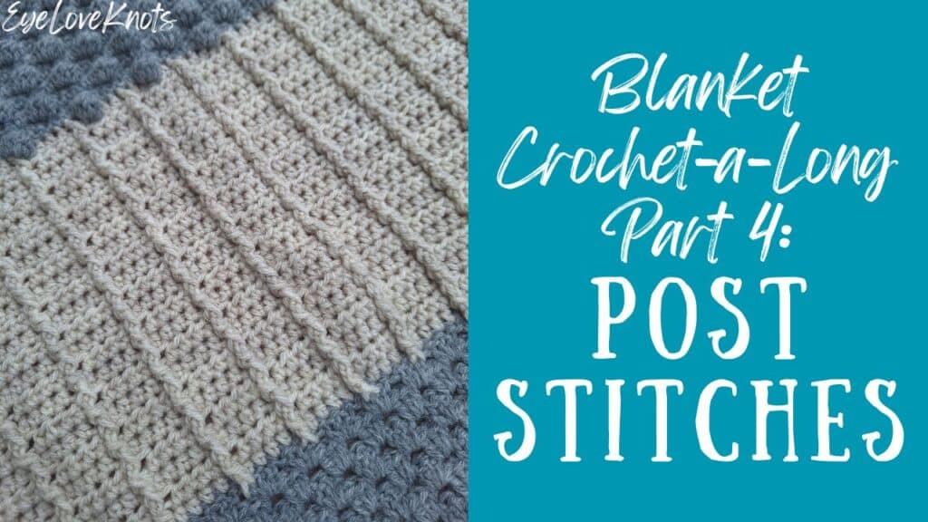 blanket crochet-a-long part 4 with post stitches